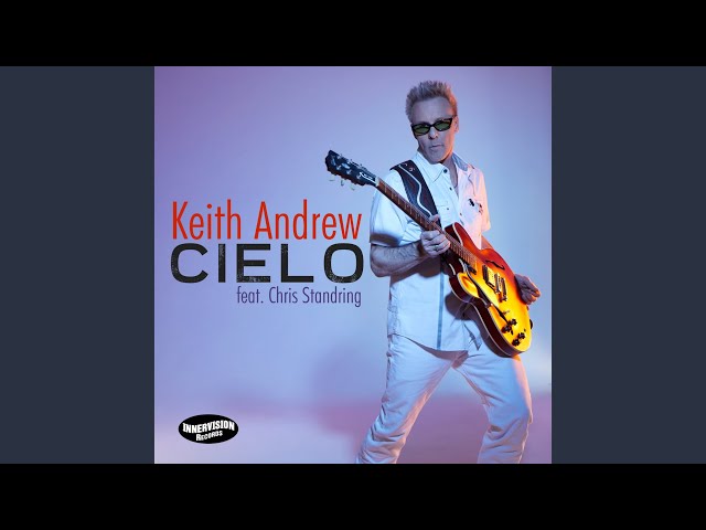 KEITH ANDREW - CIELO FT. CHRIS STANDRING