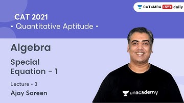 Algebra L3 l Special Equation - 1 I Quantitative Aptitude l CAT 2021 l Ajay Sareen