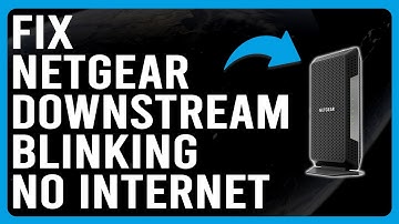 How To Fix Netgear Downstream Blinking No Internet (Learn The Main Causes And How To Troubleshoot)