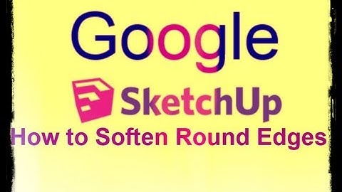 How to Soften Round Edges in Google SketchUp