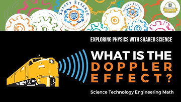 Shared Science | Exploring Physics | What is the Doppler Effect?