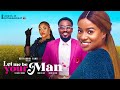 LET ME BE YOUR MAN - TOO SWEET ANNAN  FRANCESS BEN  EBERE OKAFOR