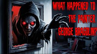 What happened to the painter George Bragolin?  (A True Horror)