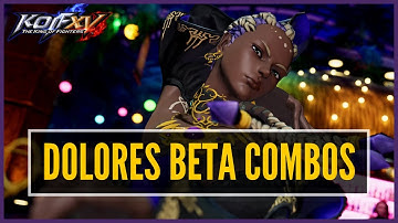 KOF XV (Open Beta) - Dolores | Basic To Advanced Combos With Notations