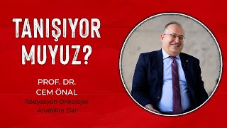 Tanışıyor Muyuz? X Prof. Dr. Cem Önal