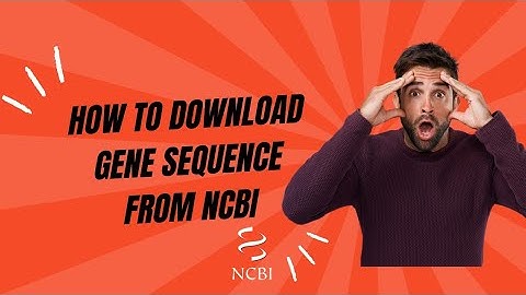 How to Download Gene Sequences from NCBI | Step-by-Step Guide