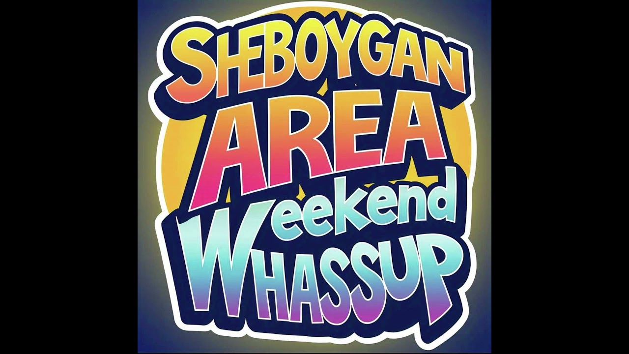 Sheboygan Area Weekend Whassup - 1-9-2026