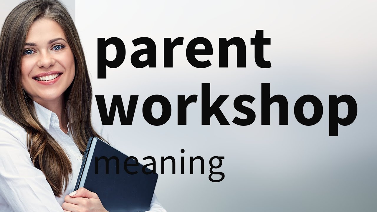 Understanding "Parent Workshops": A Guide for English Language Learners