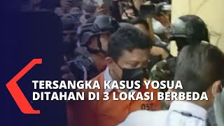 Ferdy Sambo Cs Ditahan di 3 Lokasi Berbeda!