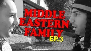 MIDDLE EASTERN FAMILY EP. 3