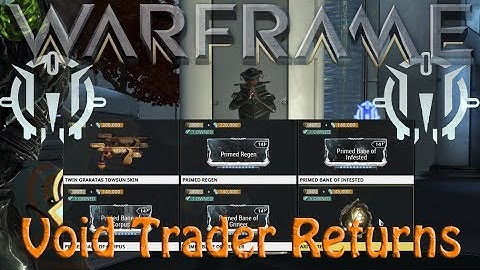 Warframe - Void Traders Returned! 67th rotation