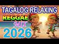 BEST TAGALOG REGGAE LOVE SONGS 2026 🌴 OPM Chill Vibes Playlist