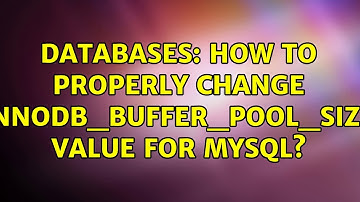 Databases: How to properly change "innodb_buffer_pool_size" value for mysql? (2 Solutions!!)