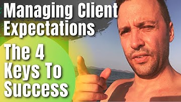 Managing Client Expectations - The 4 Keys To Success