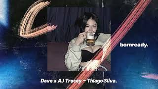 Dave x AJ Tracey - Thiago Silva #bornreadyplaylist