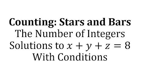 Stars and Bars: The Number of Integers Solutions to x+y+z=8 With Conditions