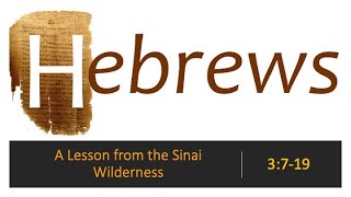 "A Lesson From the Sinai Wilderness" Hebrews 3:7-19  The Appeal, vv. 7-11
