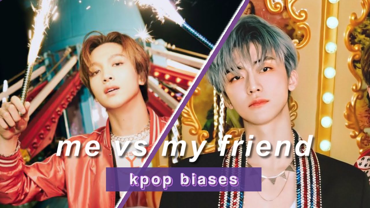 [kpop Bg Biases] Me Vs My Friend Youtube