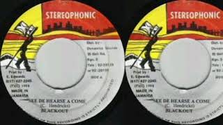 Blackout - See Di Hearse A Come Deh -  (Stereophonic Records)