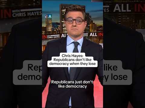 Hayes: Republicans don't like Democracy when they lose