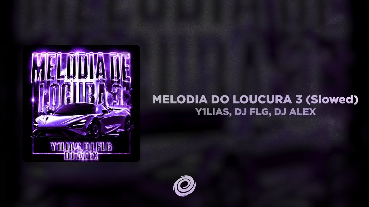 Y1LIAS, DJ FLG, DJ ALEX - MELODIA DO LOUCURA 3 (Slowed)