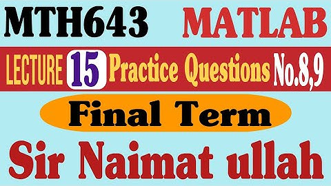 MTH643|MATLAB|Lecture 15|Question 8,9|Practice Question|Final term|vu|Simpson
