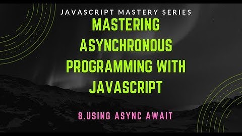 8.Using Async await | Asynchronous javascript in Bangla