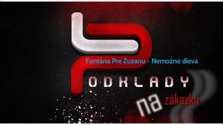 Video thumbnail of "Fontána pre Zuzanu - Nemožná"