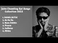 John Chamling Rai songs collection #johnchamling