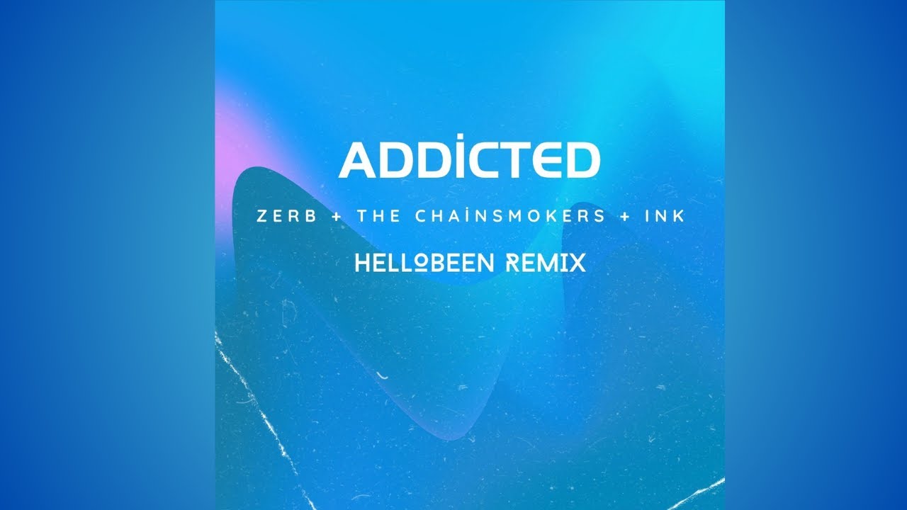 Zerb & The Chainsmokers - Addicted feat. INK (Hellobeen Afro House ...
