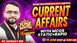 16 June 2026 | Current Affairs Today | Daily Current Affairs | Current Affairs by Akshay Sir