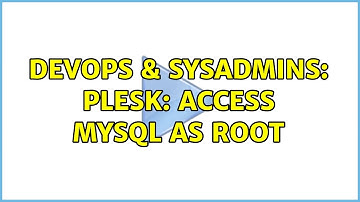DevOps & SysAdmins: Plesk: access mysql as root (2 Solutions!!)