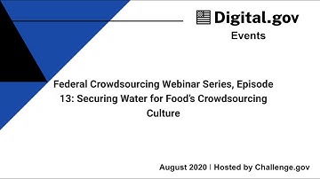 Federal Crowdsourcing Webinar Series, Episode 13: Securing Water for Food’s Crowdsourcing Culture