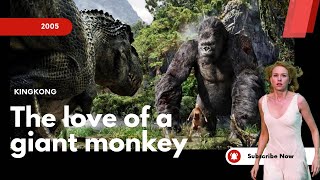 KINGKONG - The love of a giant monkey- Recap Movies