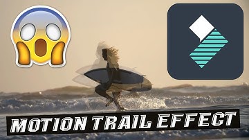 HOW TO CREATE A MOTION TRAIL EFFECT IN FILMORA