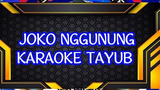JOKO NGGUNUNG KARAOKE TAYUB