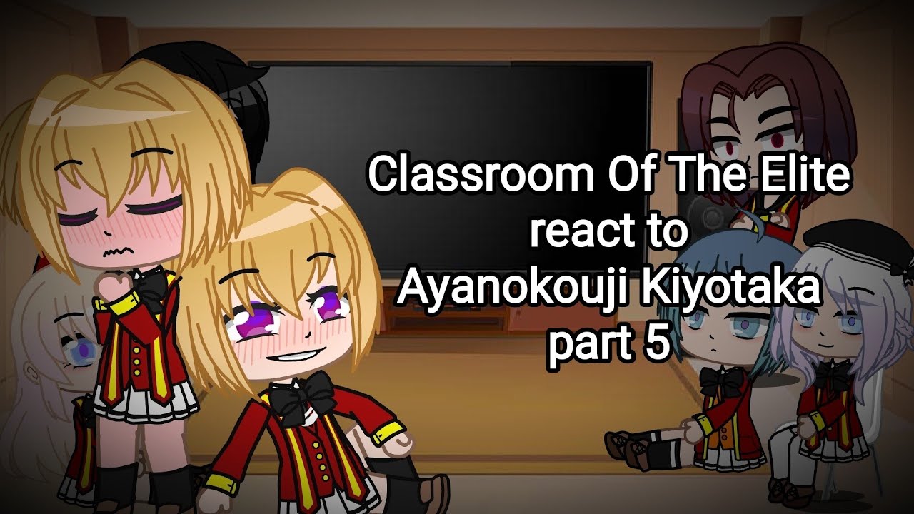 Classroom Of The Elite React To Ayanokoji