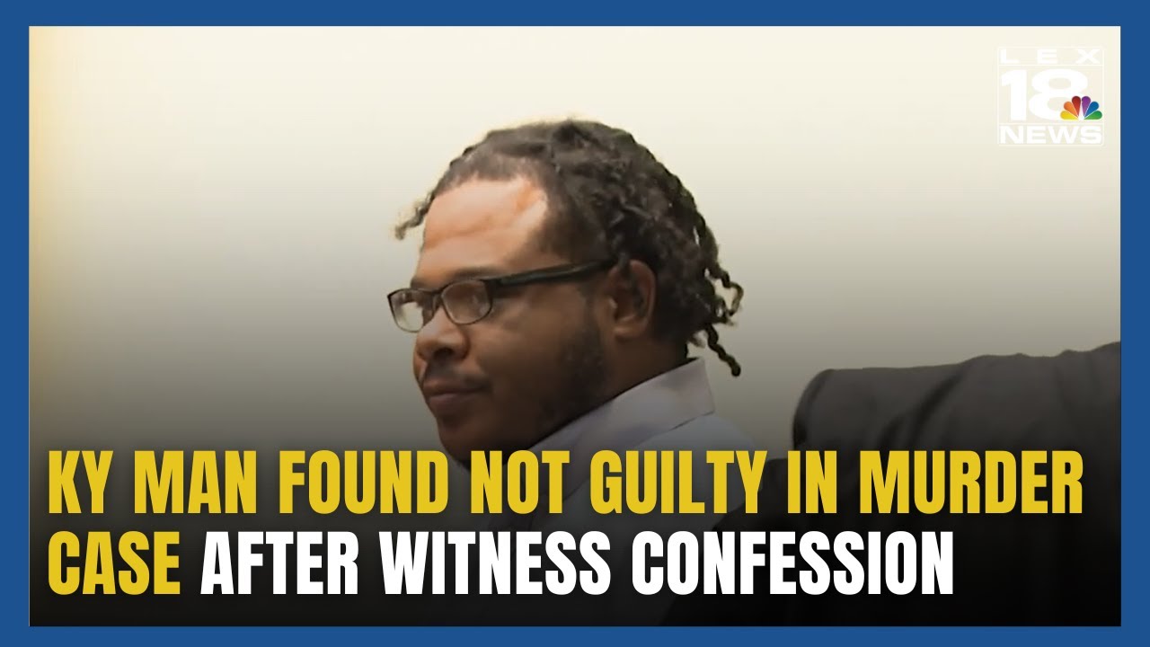 KY Man Found Not Guilty in Murder Case Following Witness Confession ...
