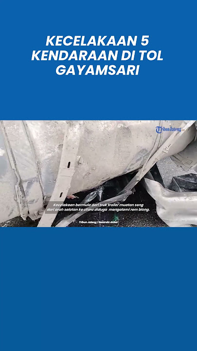 Kronologi Kecelakaan 5 Kendaraan di Tol Gayamsari Semarang, Trailer Muatan Seng Rem Blong