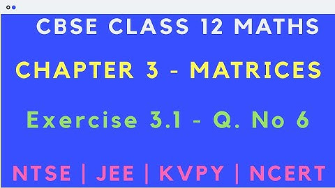 Chapter 3 - MATRICES |Exercise 3.1  Question No 6|CBSE Class 12 Maths|JEE | NCERT|Tamil & English|GS