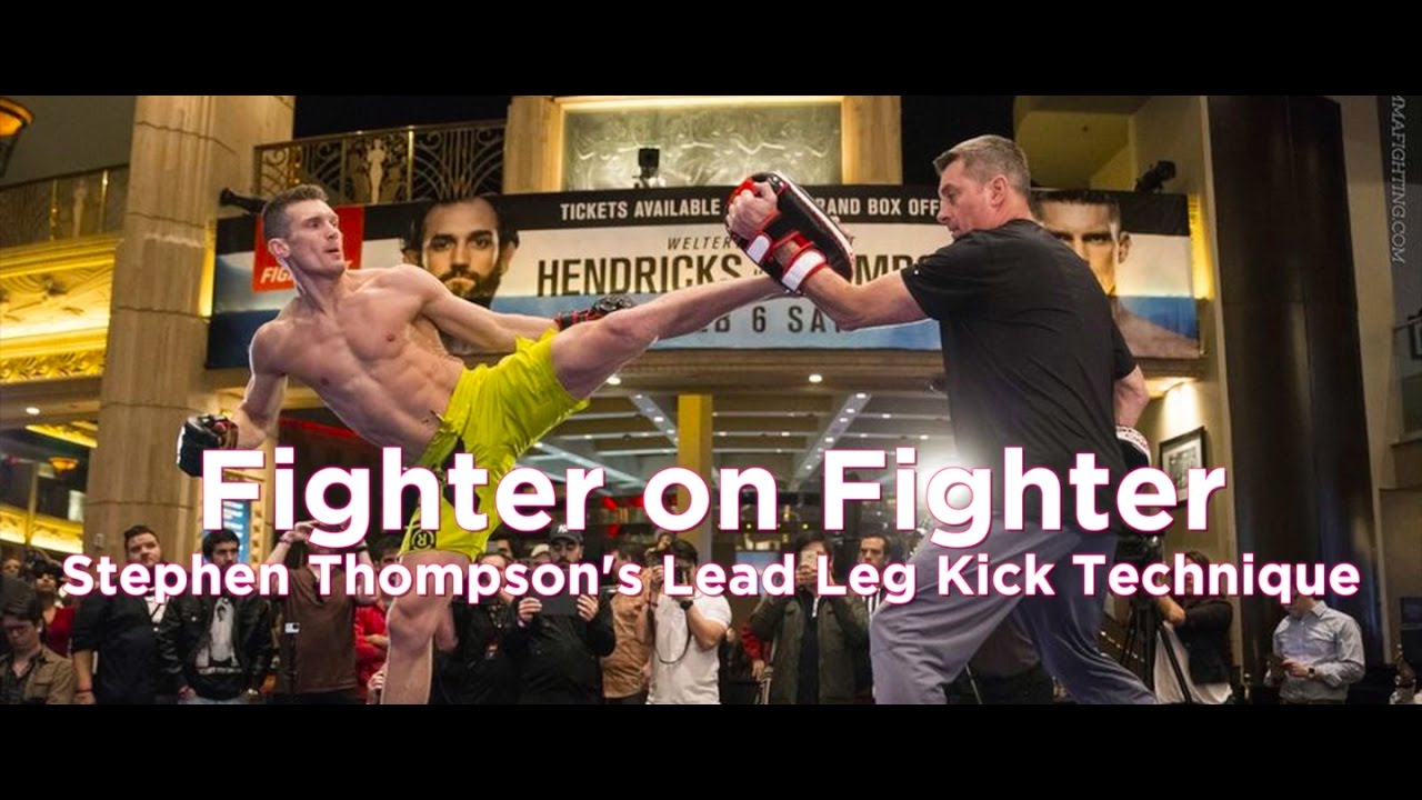 Fighter On Fighter Stephen Thompson's Lead Leg Kick Technique UFC 209 YouTube