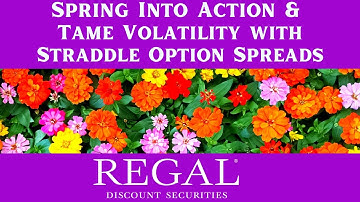 Spring Into Action & Tame Volatility with Straddle Option Spreads with Regal Discount
