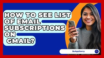 How To See List Of Email Subscriptions On   Gmail? - Be App Savvy