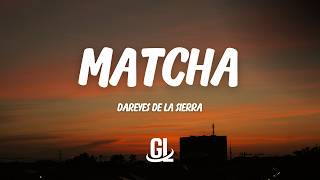 Dareyes De La Sierra - Matcha | Letra / Lyrics
