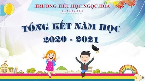 Trường TH Ngọc Hòa - Tổng kết năm học 2020-2021