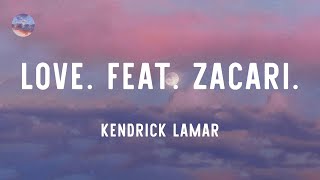 Kendrick Lamar - LOVE. FEAT. ZACARI. (Lyrics)