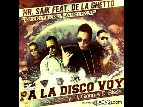 Mr. Saik Feat. De La Ghetto- Pa La Disco Voy {ORIGINAL}