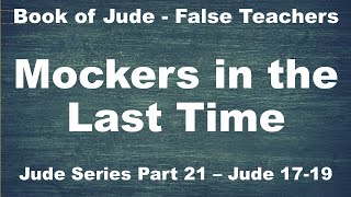 Christian Mockers - Who they are and What they Mock (Jude 17-19) False Teachers