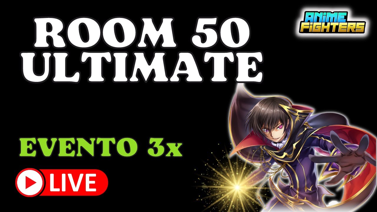 ROOM 50 ULTIMATE GARANTIDA + EVENTO 3x 💥(Anime Fighters)💥 