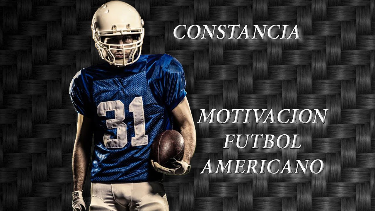 Constancia Futbol Americano - Motivacion Español Latino - YouTube